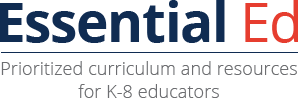 Essential Ed prioritized curriculum and resources for for K-8 educators